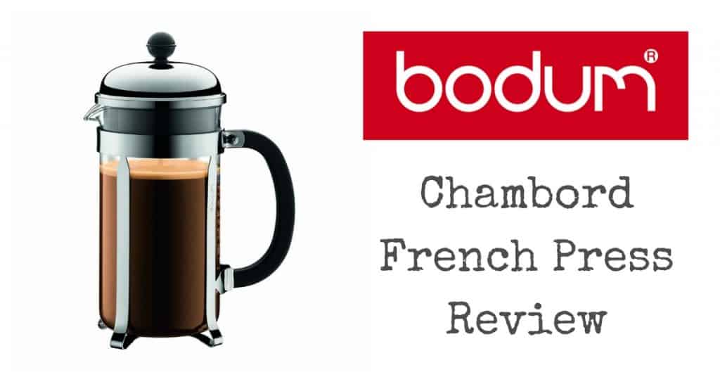 Bodum Chambord French Press Coffee Maker Review Coffee Wanderment
